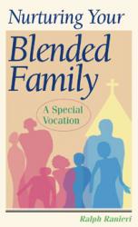  Nurturing Your Blended Family: A Special Vocation 