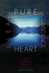  Pure Heart, Clear Conscience: Living a Catholic Moral Life 