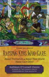 Raising Kids Who Care: About Themselves, About Their World, About Each Other 