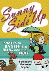  Sunny Side Up: Prayers to Banish the Blahs and the Blues 