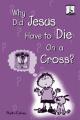  Why Did Jesus Have to Die on a Cross? (3 pc) 