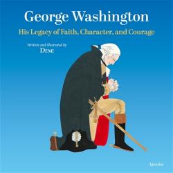  George Washington: His Legacy of Faith, Character, and Courage 