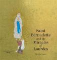  Saint Bernadette and the Miracles of Lourdes 