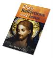  DAILY REFLECTIONS WITH JESUS: 31 INSPIRING REFLECTIONS AND CONCLUDING PRAYERS PLUS PO PULAR PRAYERS TO JESUS 