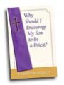  Why Should I Encourage My Son to Be a Priest? (12 pc) 