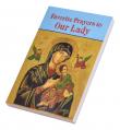  FAVORITE PRAYERS TO OUR LADY: THE MOST BEAUTIFUL PRAYERS FOUND IN THE LITURGY & TRADI TION OF THE CHURCH 