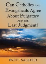  Can Catholics and Evangelicals Agree about Purgatory and The Last Judgment? 