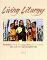  Living Liturgy Spirituality, Celebration, and Catechesis for Sundays and Solemnities: Year B (2012) 