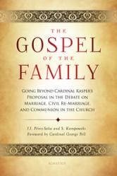 The Gospel of the Family: Going Beyond Cardinal Kasper\'s Proposal in the Debate on Marriage, Re-Marriage and Communion in the Church 