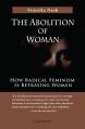  The Abolition of Woman: How Radical Feminism Is Betraying Women 