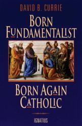  Born Fundamentalist, Born Again Catholic 