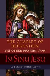  The Chaplet of Reparation: And Other Prayers from \"In Sinu Jesu\" 