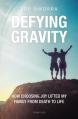 Defying Gravity: How Choosing Joy Lifted My Family from Death to Life 