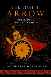  The Eighth Arrow: Odysseus in the Underworld: A Novel 