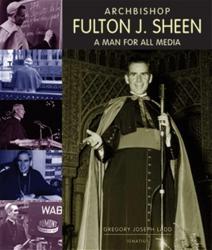  Archbishop Fulton J. Sheen: A Man for All Media 