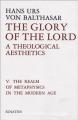 The Glory of the Lord, Vol. 5: The Realm of Metaphysics in the Modern Age 