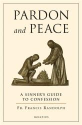  Pardon and Peace: A Sinner\'s Guide to Confession 