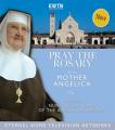  Pray the Rosary with Mother Angelica and the Nuns of Our Lady of the Angels Monastery 
