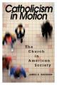  Catholicism in Motion: The Church in American Society 