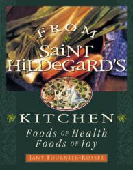  From Saint Hildegard\'s Kitchen 