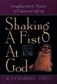  Shaking a Fist at God: Struggling With the Mystery of Undeserved Suffering 