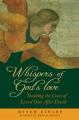  Whispers Of Love: Encounters with Deceased Relatives & Friends 