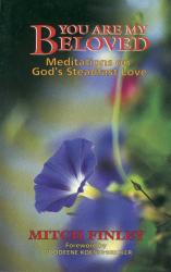  YOU ARE MY BELOVED: Meditations on God\'s Steadfast Love 