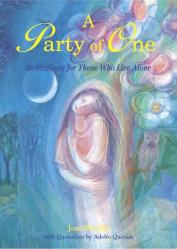  A PARTY OF ONE: Meditations for Those Who Live Alone: MEDITATIONS FOR THOSE WHO LIVE ALONE 