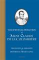  The Spiritual Direction of Saint Claude De Colombiere, 2nd Edition 