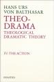  Theo-Drama: Theological Dramatic Theory: Vol. IV: The Action 
