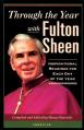  Through the Year With Fulton Sheen: Inspirational Selections... 