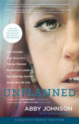  Unplanned: The Dramatic True Story of a Former Planned Parenthood Leader\'s Eye-Opening Journey Across the Life Line 