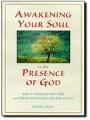  Awakening Your Soul to the Presence of God: How to walk with Him daily and dwell in friendship with Him forever 