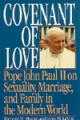  Covenant of Love: Pope John Paul II on Sexuality, Marriage, and Family in the Modern World 