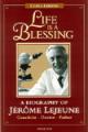  Life Is a Blessing: A Biography of Jerome Lejeune  Geneticist, Doctor, Father 