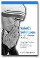  Saintly Solutions to Life's Common Problems: From Anger, Boredom 
