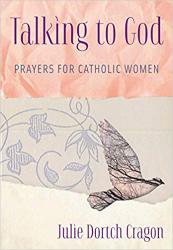  Talking to God: Prayers for Catholic Women 