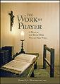  The Work of Prayer: A Manual for Those Who Would Pray Well 